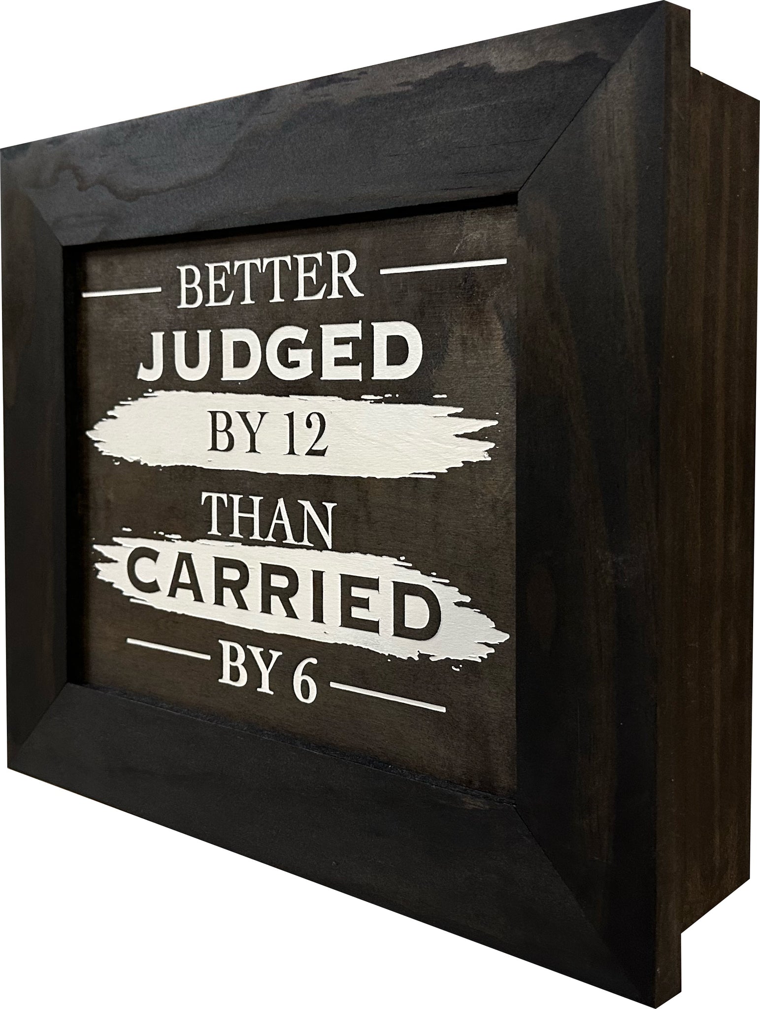Bellewood Designs Better Judged By 12 Than Carried By 6 concealment wall decor closed side profile view